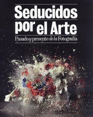 SEDUCIDOS POR EL ARTE. PASADO Y PRESENTE DE LA FOTOGRAFÍA | 9788415427940 | KINGSLEY, HOPE | Llibreria La Puça | Llibreria online d'Arsèguel - Comprar llibres en català online - Llibres Andorra i Pirineu