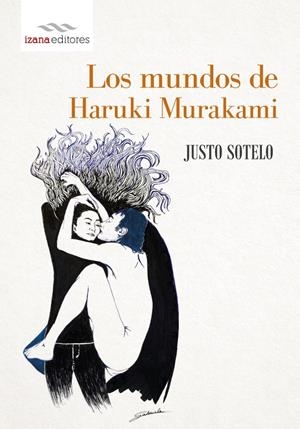 MUNDOS DE HARUKI MURAKAMI, LOS | 9788494065743 | SOTELO, JUSTO | Llibreria La Puça | Llibreria online d'Arsèguel - Comprar llibres en català online - Llibres Andorra i Pirineu