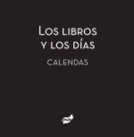 LIBROS Y LOS DÍAS, LOS. CALENDAS | 9788415357322 | FOLQUÉ, ANNA | Llibreria La Puça | Llibreria online d'Arsèguel - Comprar llibres en català online - Llibres Andorra i Pirineu