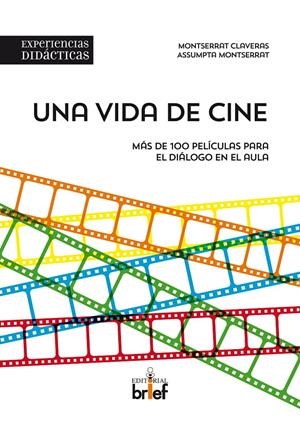UNA VIDA DE CINE. MÁS DE 100 PELÍCULAS PARA EL DIÁLOGO EN EL AULA | 9788415204404 | CLAVERAS PÉREZ, MONTSERRAT/MONTSERRAT RULL, ASSUMPTA | Llibreria La Puça | Llibreria online d'Arsèguel - Comprar llibres en català online - Llibres Andorra i Pirineu