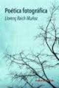 POÉTICA FOTOGRÁFICA | 9788415715429 | RAICH MUÑOZ, LLORENÇ | Llibreria La Puça | Llibreria online d'Arsèguel - Comprar llibres en català online - Llibres Andorra i Pirineu