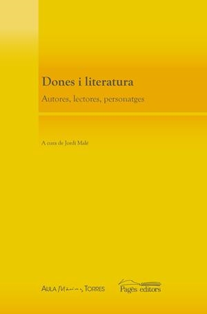 DONES I LITERATURA | 9788499755137 | MALÉ, JORDI (ED.) | Llibreria La Puça | Llibreria online d'Arsèguel - Comprar llibres en català online - Llibres Andorra i Pirineu