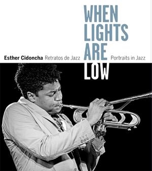 WHEN LIGHTS ARE LOW. RETRATOS DE JAZZ | 9788415691952 | CIDONCHA, ESTHER | Llibreria La Puça | Llibreria online d'Arsèguel - Comprar llibres en català online - Llibres Andorra i Pirineu