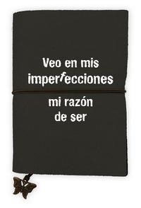 LIBRETA VEO EN MIS IMPERFECCIONES MI RAZON DE SER | 9788868212971 | Llibreria La Puça | Llibreria online d'Arsèguel - Comprar llibres en català online - Llibres Andorra i Pirineu