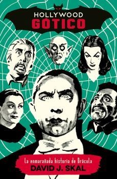 HOLLYWOOD GÓTICO. LA ENMARAÑADA HISTORIA DE DRÁCULA | 9788494029899 | SKAL, DAVID J. | Llibreria La Puça | Llibreria online d'Arsèguel - Comprar llibres en català online - Llibres Andorra i Pirineu