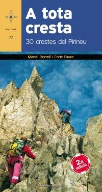 A TOTA CRESTA. 30 CRESTES DEL PIRINEU. 2ª EDICIÓ | 9788490343821 | BORRELL, MANEL FAURA, ENRIC | Llibreria La Puça | Llibreria online d'Arsèguel - Comprar llibres en català online - Llibres Andorra i Pirineu