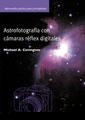 ASTROFOTOGRAFÍA CON CÁMARAS RÉFLEX DIGITALES | 9788446028994 | COVINGTON, MICHAEL | Llibreria La Puça | Llibreria online d'Arsèguel - Comprar llibres en català online - Llibres Andorra i Pirineu