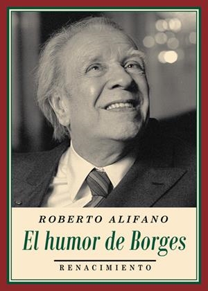 HUMOR DE BORGES, EL | 9788416685608 | ALIFANO, ROBERTO | Llibreria La Puça | Llibreria online d'Arsèguel - Comprar llibres en català online - Llibres Andorra i Pirineu