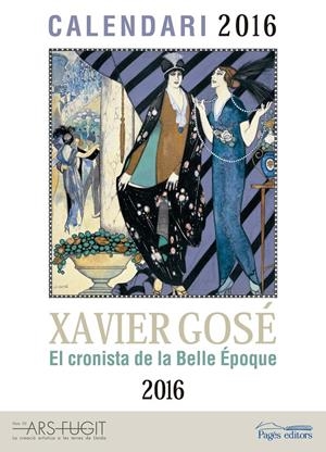 CALENDARI 2016. XAVIER GOSÉ. EL CRONISTA DE LA BELLE EPOQUE | 9788499756349 | GOSÉ, XAVIER | Llibreria La Puça | Llibreria online d'Arsèguel - Comprar llibres en català online - Llibres Andorra i Pirineu