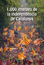 1.000 IMATGES DE LA INDEPENDÈNCIA DE CATALUNYA | 9788483308905 | Llibreria La Puça | Llibreria online d'Arsèguel - Comprar llibres en català online - Llibres Andorra i Pirineu