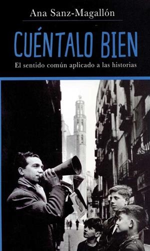 CUENTALO BIEN.EL SENTIDO COMUN APLICADO A LAS HISTORIAS | 9788486702786 | SANZ-MAGALLON,ANA | Llibreria La Puça | Llibreria online d'Arsèguel - Comprar llibres en català online - Llibres Andorra i Pirineu