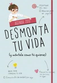 AGENDA DESMONTA TU VIDA (Y MÓNTALA COMO TÚ QUIERAS) 2017 | 9788490436646 | Llibreria La Puça | Llibreria online d'Arsèguel - Comprar llibres en català online - Llibres Andorra i Pirineu