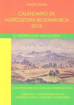 CALENDARIO DE AGRICULTURA BIODINÁMICA 2015 | 9788492843480 | THUN, MARIA | Llibreria La Puça | Llibreria online d'Arsèguel - Comprar llibres en català online - Llibres Andorra i Pirineu