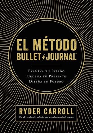 MÉTODO BULLET JOURNAL, EL. EXAMINA TU PASADO.ORDENA TU PRESENTE.DISEÑA TU FUTURO | 9788408194415 | CARROLL, RYDER | Llibreria La Puça | Llibreria online d'Arsèguel - Comprar llibres en català online - Llibres Andorra i Pirineu