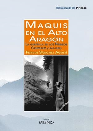 MAQUIS EN EL ALTO ARAGON.LA GUERRILLA EN LOS PIRINEOS CENTRALES (1944-1949) | 9788497434584 | SANCHEZ AGUSTI,FERRAN | Llibreria La Puça | Llibreria online d'Arsèguel - Comprar llibres en català online - Llibres Andorra i Pirineu