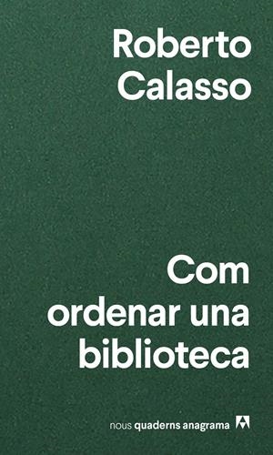 COM ORDENAR UNA BIBLIOTECA | 9788433916471 | CALASSO, ROBERTO | Llibreria La Puça | Llibreria online d'Arsèguel - Comprar llibres en català online - Llibres Andorra i Pirineu