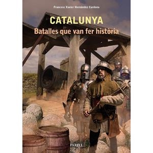 CATALUNYA. BATALLES QUE VAN FER HISTÒRIA | 9788417116484 | HERNÀNDEZ, FRANCESC | Llibreria La Puça | Llibreria online d'Arsèguel - Comprar llibres en català online - Llibres Andorra i Pirineu