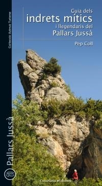 GUIA D'INDRETS MÍTICS I LLEGENDARIS DEL PALLARS JUSSÀ | 9788490343173 | COLL, PEP | Llibreria La Puça | Llibreria online d'Arsèguel - Comprar llibres en català online - Llibres Andorra i Pirineu