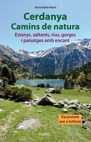 CERDANYA CAMINS DE NATURA. ESTANYS, SALTANTS, RIUS, GORGES I PAISATGES AMB ENCANT | 9788417116736 | BOLTÀ VILARÓ, NÚRIA | Llibreria La Puça | Llibreria online d'Arsèguel - Comprar llibres en català online - Llibres Andorra i Pirineu