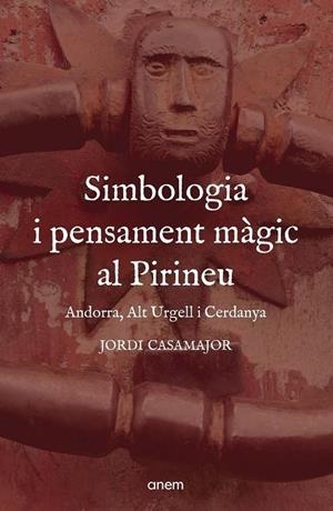 SIMBOLOGIA I PENSAMENT MAGIC AL PIRINEU. ANDORRA, ALT URGELL I CERDANYA | 9788418865442 | CASAMAJOR, JORDI | Llibreria La Puça | Llibreria online d'Arsèguel - Comprar llibres en català online - Llibres Andorra i Pirineu