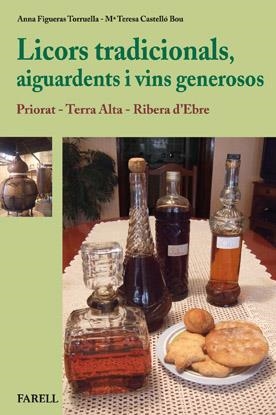 LICORS TRADICIONALS,AIGUARDENTS I VINS GENEROSOS.PRIORAT,TERRA ALTA,RIBERA D'EBRE | 9788492811366 | FIGUERAS TORRUELLA,ANNA CASTELLO BOU,Mª TERESA | Llibreria La Puça | Llibreria online d'Arsèguel - Comprar llibres en català online - Llibres Andorra i Pirineu