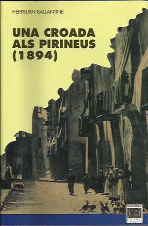 UNA CROADA ALS PIRINEUS (1894) | 9788488294203 | BALLANTINE, HERPBURN | Llibreria La Puça | Llibreria online d'Arsèguel - Comprar llibres en català online - Llibres Andorra i Pirineu