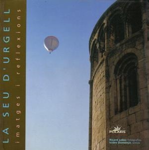 LA SEU D'URGELL, IMATGES I REFLEXIONS | 9788488294197 | DOMENJO, ISIDRE (TEXT) -  LOBO, RICARD (FOTOS) | Llibreria La Puça | Llibreria online d'Arsèguel - Comprar llibres en català online - Llibres Andorra i Pirineu