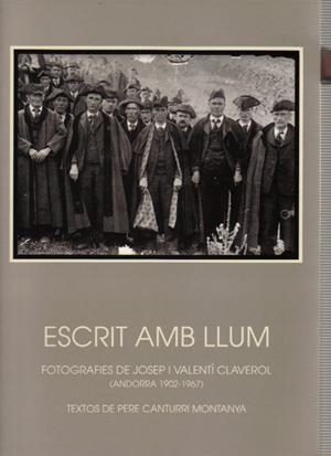 ESCRIT AMB LLUM. FOTOGRAFIES DE JOSEP I VALENTÍ CLAVEROL. ANDORRA 1902-1967 | 9789992001943 | CLAVEROL, VALENTÍ I JOSEP | Llibreria La Puça | Llibreria online d'Arsèguel - Comprar llibres en català online - Llibres Andorra i Pirineu