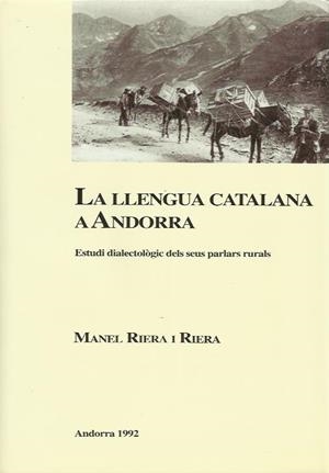 LLENGUA CATALANA A ANDORRA,LA. ESTUDI DIALECTOLOGIC DELS SEUS PARLARS RURALS | 9789992020005 | RIERA I RIERA,MANEL | Llibreria La Puça | Llibreria online d'Arsèguel - Comprar llibres en català online - Llibres Andorra i Pirineu