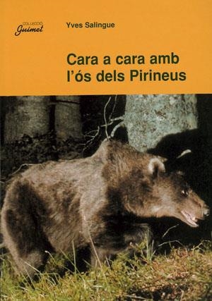 CARA A CARA AMB L'OS DELS PIRINEUS | 9788479356767 | SALINGUE Y. | Llibreria La Puça | Llibreria online d'Arsèguel - Comprar llibres en català online - Llibres Andorra i Pirineu