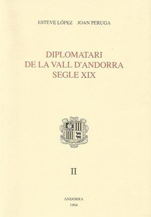 DIPLOMATARI DE LA VALL D'ANDORRA SEGLE XIX .II | 9789992000700 | LOPEZ MONTANYA,ESTEVE. PERUGA J. | Llibreria La Puça | Llibreria online d'Arsèguel - Comprar llibres en català online - Llibres Andorra i Pirineu