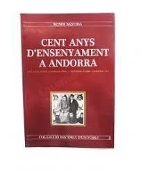 CENT ANYS D'ENSENYAMENT A ANDORRA 1882-1987 | 9789991330020 | BASTIDA,ROSER | Llibreria La Puça | Llibreria online d'Arsèguel - Comprar llibres en català online - Llibres Andorra i Pirineu