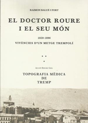 EL DOCTOR ROURE I EL SEU MON. 1850-1896. VIVENCIES D'UN METGE | 9788495194350 | BALUE I FORT, RAIMON | Llibreria La Puça | Llibreria online d'Arsèguel - Comprar llibres en català online - Llibres Andorra i Pirineu