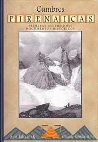 CUMBRES PIRENAICAS. PRIMERAS ASCENCIONES. DOCUMENTOS HISTORICOS | 9788482161266 | DENDALETCHE, CLAUDE | Llibreria La Puça | Llibreria online d'Arsèguel - Comprar llibres en català online - Llibres Andorra i Pirineu