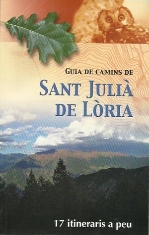 GUIA DE CAMINS DE SANT JULIA DE LÒRIA.17 ITINERARIS A PEU | 9789992014684 | NICOLAU I VILA, JORDI | Llibreria La Puça | Llibreria online d'Arsèguel - Comprar llibres en català online - Llibres Andorra i Pirineu