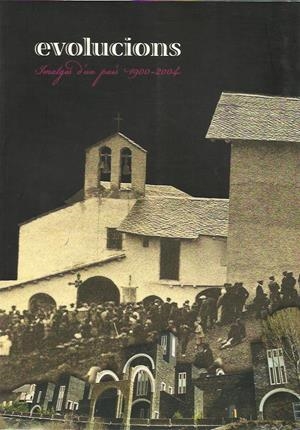 EVOLUCIONS.IMATGES D'UN PAIS 1900-2004 | 9789992015421 | Llibreria La Puça | Llibreria online d'Arsèguel - Comprar llibres en català online - Llibres Andorra i Pirineu