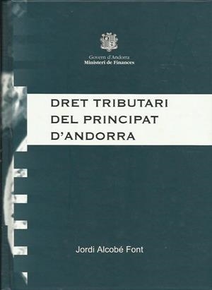 DRET TRIBUTARI DEL PRINCIPAT D'ANDORRA | 9789992003954 | ALCOBE FONT, JORDI | Llibreria La Puça | Llibreria online d'Arsèguel - Comprar llibres en català online - Llibres Andorra i Pirineu
