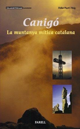 CANIGO.LA MUNTANYA MITICA CATALANA | 9788495695451 | PAYRE I ROIG,DIDIER | Llibreria La Puça | Llibreria online d'Arsèguel - Comprar llibres en català online - Llibres Andorra i Pirineu