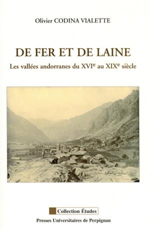 DE FER ET DE LAINE. LES VALLEES ANDORRANES DU XVI AU XIX SIECLE | 9782914518765 | CODINA VIALETTE, OLIVIER | Llibreria La Puça | Llibreria online d'Arsèguel - Comprar llibres en català online - Llibres Andorra i Pirineu
