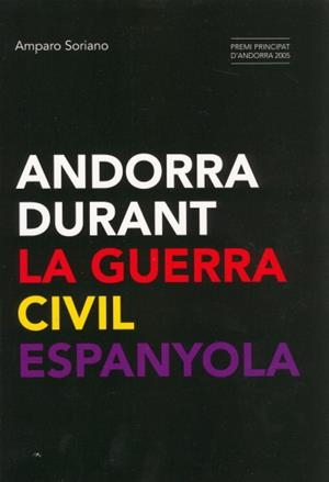 ANDORRA DURANT LA GUERRA CIVIL ESPANYOLA | 9789992052181 | SORIANO, AMPARO | Llibreria La Puça | Llibreria online d'Arsèguel - Comprar llibres en català online - Llibres Andorra i Pirineu