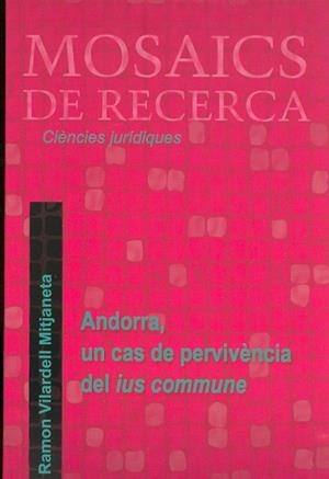 ANDORRA,UN CAS DE PERVIVENCIA DEL IUS COMMUNE | 9789992004500 | VILARDELL MITJANETA,RAMON | Llibreria La Puça | Llibreria online d'Arsèguel - Comprar llibres en català online - Llibres Andorra i Pirineu