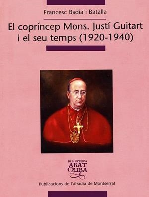 COPRÍNCEP MONS JUSTÍ GUITART I EL SEU TEMPS | 9788484159957 | BADIA BATALLA | Llibreria La Puça | Llibreria online d'Arsèguel - Comprar llibres en català online - Llibres Andorra i Pirineu