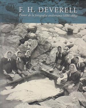 DEVERELL, F.H. PIONER DE LA FOTOGRAFIA ANDORRANA (1886-1889) | 9789992004807 | ETTINGHAUSEN, DIDAC -  PERUGA, JOAN | Llibreria La Puça | Llibreria online d'Arsèguel - Comprar llibres en català online - Llibres Andorra i Pirineu