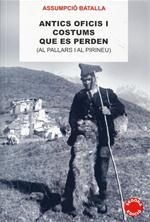 ANTICS OFICIS I COSTUMS QUE ES PERDEN (AL PALLARS I AL PIRIN | 9788496779068 | BATALLA,ASSUMPCIO | Llibreria La Puça | Llibreria online d'Arsèguel - Comprar llibres en català online - Llibres Andorra i Pirineu