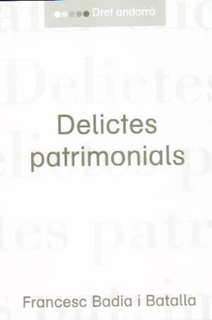 DELICTES PATRIMONIALS | 9789992017159 | BADIA I BATALLA,FRANCESC | Llibreria La Puça | Llibreria online d'Arsèguel - Comprar llibres en català online - Llibres Andorra i Pirineu