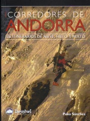 CORREDORES DE ANDORRA.26 ITINERARIOS DE NIEVE,HIELO Y MIXTO | 9788498291483 | SANCHEZ,PAKO | Llibreria La Puça | Llibreria online d'Arsèguel - Comprar llibres en català online - Llibres Andorra i Pirineu