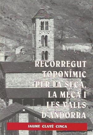 RECORREGUT TOPONIMIC PER LA SECA,LA MECA I LES VALLS D'ANDOR | 9788460482871 | CLAVE CINCA,JAUME | Llibreria La Puça | Llibreria online d'Arsèguel - Comprar llibres en català online - Llibres Andorra i Pirineu