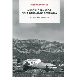 MASOS I CAPMASOS DE LA BARONIA DE PERAMOLA. SEGLES XVI, XVII I XVIII | 9788496779310 | ESPUNYES,JOSEP | Llibreria La Puça | Llibreria online d'Arsèguel - Comprar llibres en català online - Llibres Andorra i Pirineu