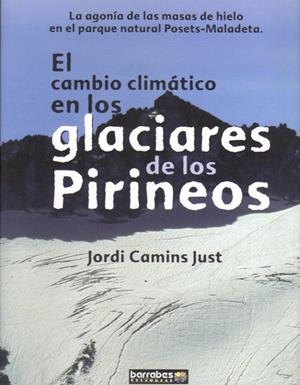 CAMBIO CLIMATICO EN LOS GLACIARES DE LOS PIRINEOS,EL | 9788495744937 | CAMINS JUST,JORDI | Llibreria La Puça | Llibreria online d'Arsèguel - Comprar llibres en català online - Llibres Andorra i Pirineu
