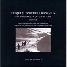 ESQUI AL PORT DE LA BONAIGUA,L'.UNA APROXIMACIO A LA SEVA HISTORIA 1919-36 | 9788496779570 | TORREBADELLA I FLIX,XAVIER | Llibreria La Puça | Llibreria online d'Arsèguel - Comprar llibres en català online - Llibres Andorra i Pirineu